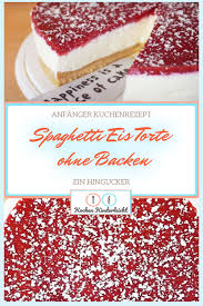 Spaghetti Eis Torte Ohne Backen Rezept In 2020 Kuchen Rezepte Einfach Kuchen Rezepte Torte Ohne Backen