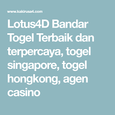 Lotus4d Bandar Togel Terbaik Dan Terpercaya Togel Singapore Togel Hongkong Agen Casino