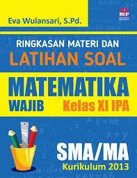 Materi peminatan matematika kelas 11. Ringkasan Materi Dan Latihan Soal Matematika Wajib Kelas Xi Ipa Sma Ma Kurikulum 2013 Book By Eva Wulansari S Pd Gramedia Digital