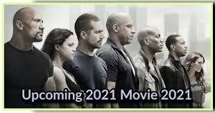 Hollywood Movie 2021 List Of American Films Of 2021 Upcoming Movies 2021 New Releases Hollywood Movie List And Cast 20 In 2020 Fast And Furious Movies Furious Movie