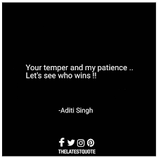 Your Temper And My Patience Let S See Who Wins