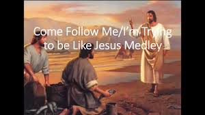Come Follow Me Im Trying To Be Like Jesus Medley With Lyrics