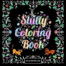 Check spelling or type a new query. Slutty Coloring Book Silly Kinky Words Featuring Dirty Talk Cats Dogs Animals Flowers And Relaxation Buy Online In Saint Vincent And The Grenadines At Saintvincent Desertcart Com Productid 23564812