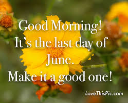 It S The Last Day Of June Pictures Photos And Images For Facebook Tumblr Pinterest And Twitter June Quotes Day June Pictures