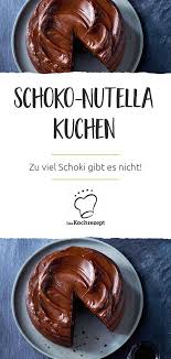 Schoko Nutella Kuchen Rezept Nutella Kuchen Nutella Kuchen Rezept Kuchen Rezepte