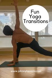 Fun Yoga Transitions By Johnny La Pasta Yoga Sculpt Yoga Asanas Vinyasa Yoga