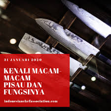 Maybe you would like to learn more about one of these? Article Kenali Macam Macam Pisau Dan Fungsinya Indonesian Chef Association