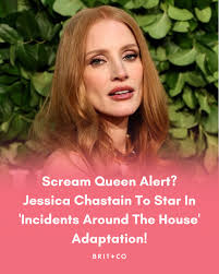 🔗 brit.co/incidents-around-the-house-movie/ Are you ready to see Jessica  Chastain star in a new horror movie, inspired by author Josh Malerman's  Incidents Around The House? The film follows a young Bela whose family