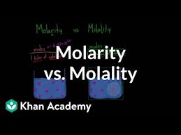 Molarity Vs Molality Video Khan Academy