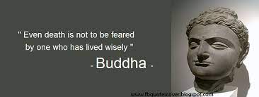 That's definitely true for buddhism and can provide a lot of hope for people about to pass away. Buddhist Quotes About Death Quotesgram