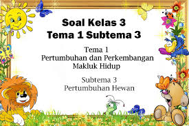 Contoh rpp kelas 3 sd/mi tema 2 revisi 2018 menyayangi tumbuhan dan hewan. Soal Tematik Kelas 3 Sd Tema 1 Subtema 3