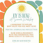 Joy Is Now: A Summer Workshop