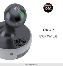 All you have to do is to put in a capsule, choose your coffee size and preference with the toggle joystick and press a button, your coffee is ready for your. Dolce Gusto Drop Owner S Manual Manualzz