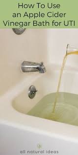 Using An Apple Cider Vinegar Bath For Uti Effectively Apple Cider Vinegar Bath Home Remedies For Uti Apple Cider Vinegar Remedies