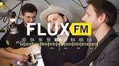 All things go release date: Mighty Oaks All Things Go Live Fluxfm Youtube