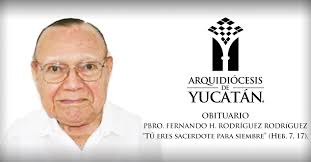 Tras jornada electoral, diario oficial de la federación publica ley zaldívar. Obituario Pbro D Fernando Humberto Rodriguez Rodriguez 1924 2016 Arquidiocesis De Yucatan