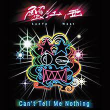 Kanye west can t tell me nothing. Can T Tell Me Nothing Wikipedia