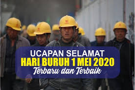Hari buruh ini adalah sebuah hari libur (di beberapa negara) tahunan yang berawal dari usaha gerakan serikat buruh untuk merayakan keberhasilan ekonomi dan sosial para buruh. Kata Kata Ucapan Selamat Hari Buruh 1 Mei 2020 May Day Terbaru Suara Dangdut