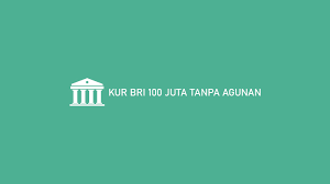 Share this with your friends: Kur Bri 100 Juta Tanpa Agunan Syarat Bunga Tabel Angsuran