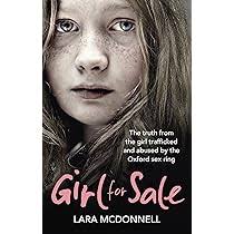 Girl for Sale: The Truth from the Girl Trafficked and Abused by the Oxford  Sex Ring: The shocking true story from the girl trafficked and abused by  Oxford's evil sex ring :