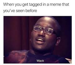 When You Get Tagged In A Meme That You Ve Seen Before Already Uk Meme Funnymeme Memeworld Image Credit British Memes Funny Memes Memes Eric Andre