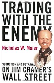Like us on facebook to see similar stories please give an overall site rating. Trading With The Enemy Seduction And Betrayal On Jim Cramer S Wall Street Nicholas W Maier 9780060086510 Amazon Com Books