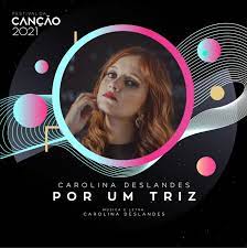 C arolina deslandes quase saiu vitoriosa do festival da canção, na noite deste sábado, dia 6, com o empate a 20 pontos com o grupo the black mamba. Festival Rtp Da Cancao 2021 I Carolina Deslandes Por Um Triz Com Letra Musicportugal