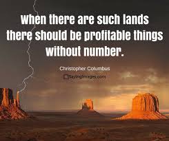 The best christopher columbus quotes so you can have faith in your intuition and use your gut to make tough decisions. 25 Famous Christopher Columbus Quotes Sayingimages Com
