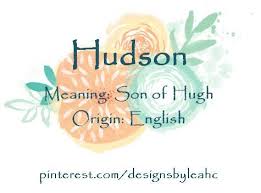Baby Boy Name Hudson Meaning Son Of Hugh Origin English Nicknames Hud Www Pinterest Com Designsbyleahc Meaningful Baby Names Baby Boy Names Boy Names