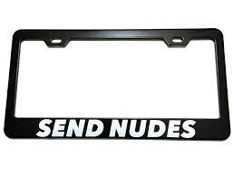 Amazon.com: Funny License Plate Frame/Send Nudes License Plate Frame  Original/Stainless Steel Black License Plate Frame / 2 Hole Car License  Plate Holder Compatible with USA & Canada Standard 6