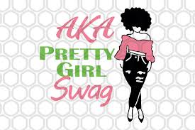 Aka Pretty Girl Swag Svg Files For Silhouette Files For Cricut Svg Dxf Eps Png Instant Download Alpha Kappa Alpha Aka Sorority Gifts Aka Sorority