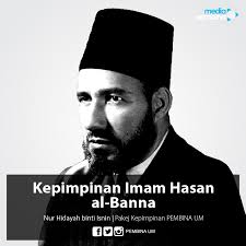 Pemikiran hasan al banna mengenai fiqih semenjak kecil hasan al banna sudah memiliki wawasan yang luas dan hidup dalam lingkungan ilmiah terutama ilmu fiqih. Kepimpinan Imam Hasan Al Banna Pembina Um