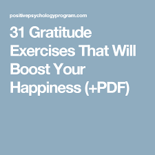 31 Gratitude Exercises That Will Boost Your Happiness Pdf Gratitude Mindfulness Based Stress Reduction Science Of Happiness