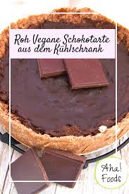 Vegane Schokotarte Roh Und Ohne Haushaltszucker Aha Foods Rezept Schokotarte Vegane Desserts Vegane