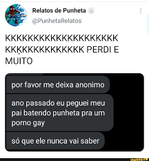 Relatos de Punheta (OPunhetaRelatos KKKKKKKKKKKKKKKKKKKK KKKKKKKKKKKKKK  PERDI E MUITO por favor me deixa anonimo ano passado