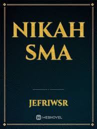 Novel pernikahan anak sma pangeran ayuna menceritakan sebuah kisah seorang anak gadis remaja yang menjadi yatim piatu setelah kehilangan kedua orang tuanya, diusianya yang masih 17 tahun itu merupakan sebuah ujian yang amat berat dan sukar untuk dilewati. Nikah Sma By Jefriwsr Full Book Limited Free Webnovel Official