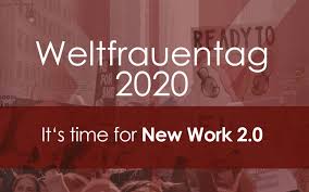 Alle artikel und videos zu: Weltfrauentag 2020 It S Time For New Work 2 0 Kultur Komplizen