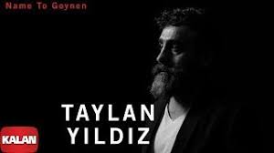 Taylan Yildiz Name To Goynen Mp3 Indir Taylanyildiz Nametogoynen Yildiz Yeni Muzik Sarkilar