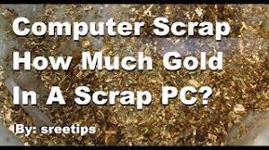 The majority of gold in any type of computer is found in the circuit boards. Computer Scrap How Much Gold In A Scrap Pc Youtube