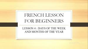 One thing to note with days of the week is that in french they don't have capital letters. Lesson 4 Do You Know About The Days Of The Week And Months Of The Year In French Youtube