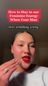 How to Stay in Your Feminine Energy When Your Man Does Something Wrong