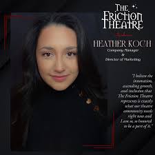🎉 Meet Heather Koch: Our New Company Manager and Director of Marketing! 🎉  We are beyond thrilled to introduce Heather Koch to The Friction Theatre  family! After spending an incredible summer with