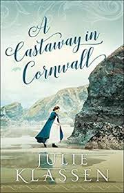 A Castaway In Cornwall Julie Klassen 9780764234231 Amazon Com Books In 2020 Historical Fiction Books Historical Romance Inspirational Fiction