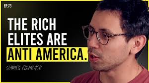 James Fishback: Rich Elites, Running For Senator, & Danger Of Woke Agenda