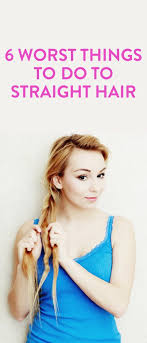 The 6 Worst Things To Do To Straight Hair With Images Straight Hairstyles Pretty Hairstyles Hair Beauty