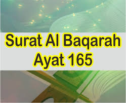 Baca surat al baqarah lengkap bacaan arab, latin & terjemah indonesia. Surat Al Baqarah Ayat 165 Teks Latin Dan Arab Serta Artinya Perkata