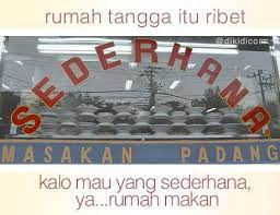 Rumah Tangga Itu Ribet Kalau Mau Yang Sederhana Ya Rumah Makan Dikidi Com Meme Perasaan Sederhana