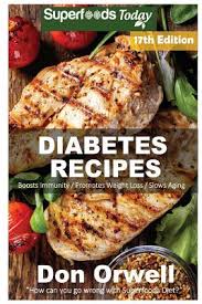 See more ideas about recipes, food, diabetic recipes. Diabetes Recipes Over 245 Diabetes Type 2 Quick Easy Gluten Free Low Cholesterol Whole Foods Diabetic Eating Recipes Full Of Antioxid Paperback A Room Of One S Own Books Gifts