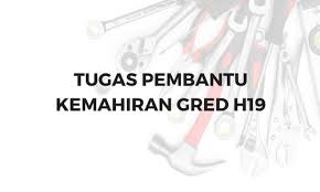 Mempunyai metodologi, teknik analisis, teknik dan prosedur kerja yang didasarkan atas disiplin ilmu pengetahuan dan/atau pelatihan teknis tertentu dengan. Deskripsi Tugas Pembantu Kemahiran Gred H19 Jawatan Kosong