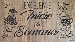No dudes, no tengas miedo. Excelente Inicio De Semana Hola Saludos Y Buen Dia Tarjetas